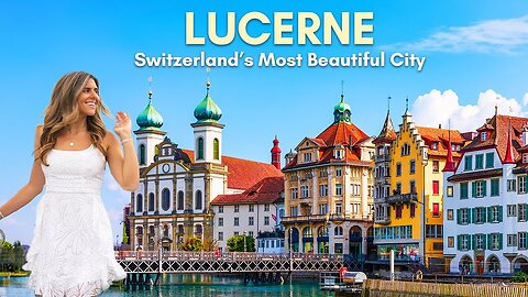 Lucerne Switzerland - Voted #1 City in Switzerland