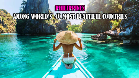 Philippines Amongst of the Top 40 Most Beautiful Countries in the World