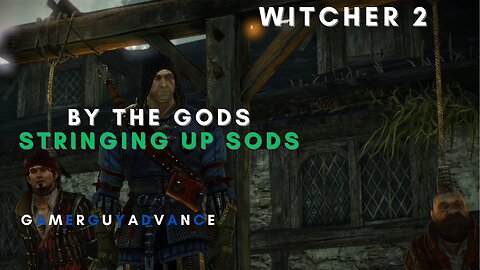 The Witcher 2 Assassin of Kings By The Gods - Stringing Up Sods | #thewitcher2 #gameplay #follow