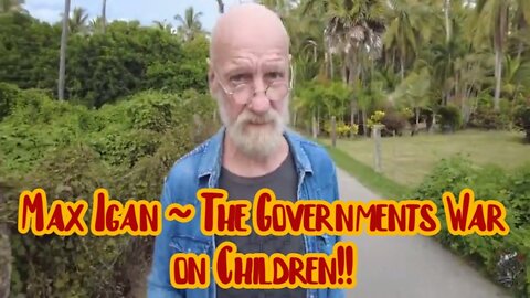 Max Igan ~ The Governments War on Children!!