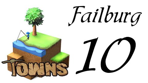 Let's Play Towns (Failburg) part 10 (v14b gameplay)