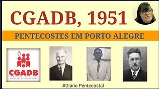 1951(PARTE 2) PENTECOSTES EM PORTO ALEGRE