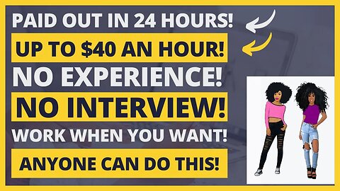 Get Paid In 24 Hours! Up To $40 An Hour No Interview Work When You Want Work From Home Job No Exp