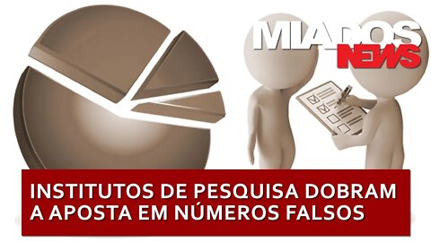 Miados News Institutos de Pesquisa dobram a aposta nos números Falsos