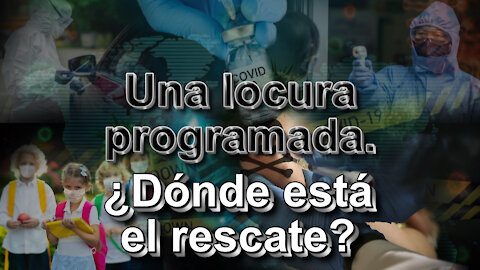 Una locura programada. ¿Dónde está el rescate?