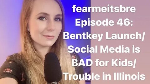 Bentkey Launch/Social Media Is BAD for Kids/Trouble in Illinois