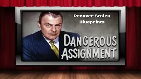 Dangerous Assignment - Old Time Radio Shows - Recover Stolen Blueprints