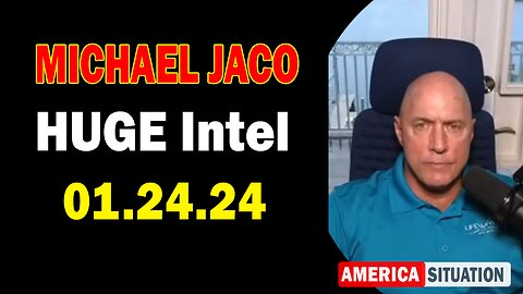 Michael Jaco HUGE Intel: "Michael Jaco Important Update, January 24, 2024"