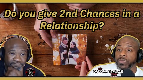 Do you give 2nd Chances in a Relationship? Mentally, Financially, Physically, or Infidelity.