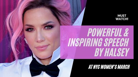 Powerful and Inspiring Speech by Halsey At NYC Women’s March - Must Watch