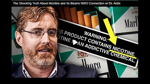 Dr. Ardis: The Shocking Truth About Nicotine and Its Bizarre NWO Connection