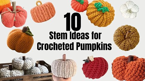 Creative Stem Options For Crochet Pumpkins- What to use as stems on crochet pumpkins