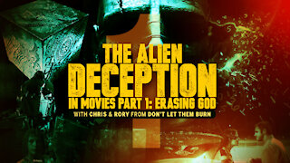 The Alien Deception in Movies Part 1: Erasing God