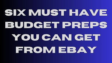 Six budget must have preps you can get on Ebay.