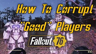How to Corrupt "Good" Fallout 76 Players Into Having the Most Fun They Ever Had Playing Fallout