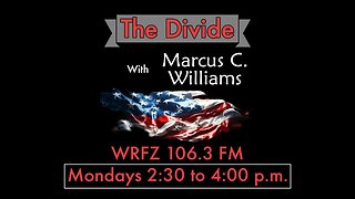 The Divide with Marcus C. Williams (11/27/2023) WRFZ 106.3 FM or Live Streaming