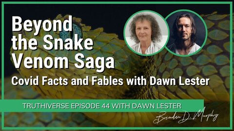 Beyond the Snake Venom Controversy: Covid Facts and Fables with Dawn Lester