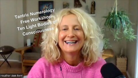 Tantric Numerology ~ Free Workshop ~ Ten Light Bodies of Consciousness
