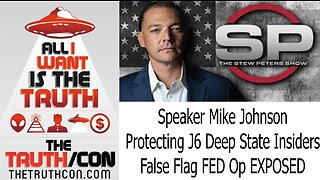 Stew Peters: Speaker Mike Johnson Protecting J6 Deep State Insiders: False Flag FED Op EXPOSED
