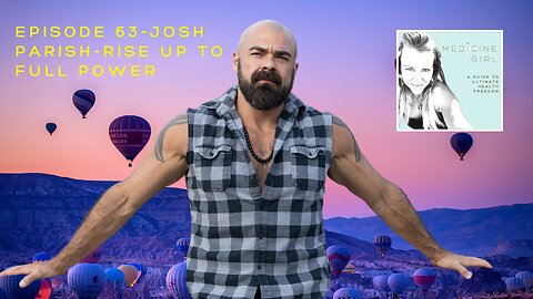 Episode 63-Josh Parish-Rise Up to Full Power