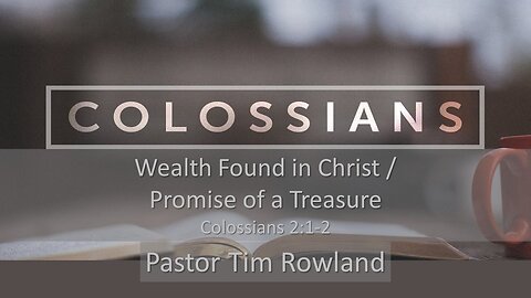 “Wealth Found in Christ / Promise of a Treasure” by Pastor Tim Rowland