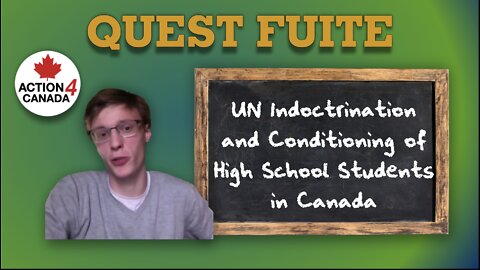A4C Youth Leader Quest Fuite - UN Indoctrination and Conditioning of High School Students in Canada
