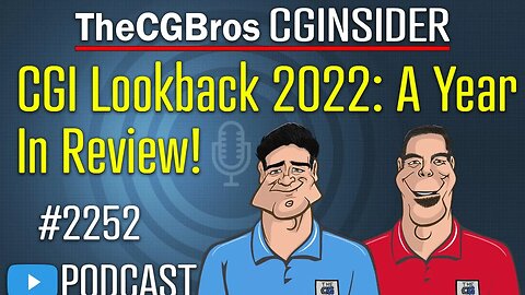 The CGInsider Podcast #2252: "CGI Lookback 2022: A Year In Review!"