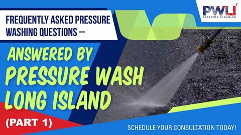Frequently Asked Questions About Pressure Washing in Long Island