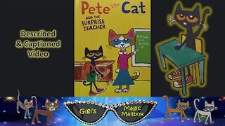 READ ALOUD (DESCRIBED & CAPTIONED): Pete the Cat and the Surprise Teacher (vision/hearing impaired)