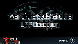 27 Feb 24, Jesus 911: "War of the Gods" and the UAP Deception