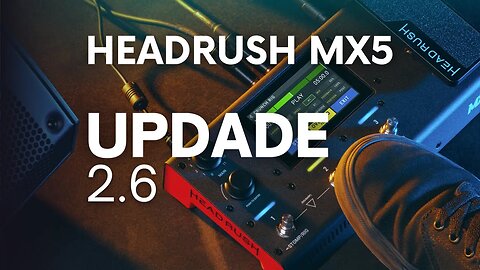 Headrush MX5 - Update 2.6