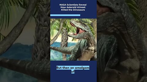 nasa scientists reveal how asteroid almost killed the dinosaurs