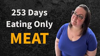 Carnivore Diet for 253 Days.. Here's What Happened