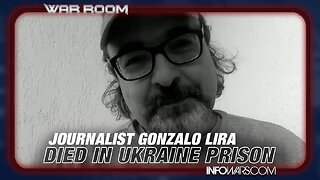 Free Speech Martyr: Journalist Gonzalo Lira Died In Ukraine Prison