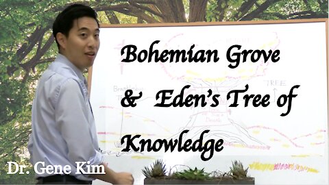 Bohemian Grove & Eden's Tree of Knowledge | Dr. Gene Kim