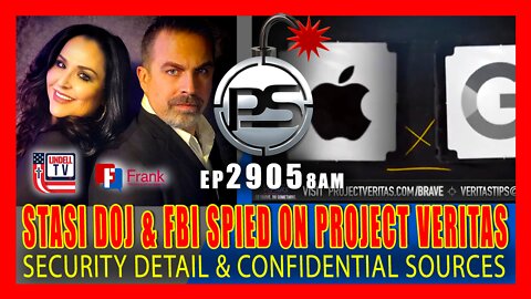 EP 2905-8AM LAWLESS STASI DOJ & FBI SPIED ON PROJECT VERITAS's SECURITY DETAIL & JOURNALIST SOURCES