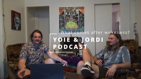 Yoie & Jordi Podcast Episode 1: What comes after wokeness?