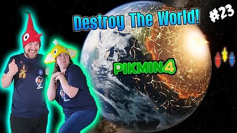 I want to to see You Destroy the World! - Pikmin 4l