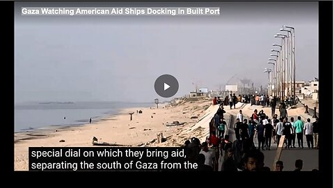 Gaza Watching American Aid Ships Docking in Built Port