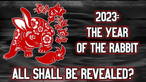 2023: Year of the Rabbit | All Shall Be Revealed
