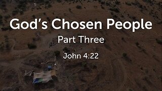 God’s Chosen People Part 3