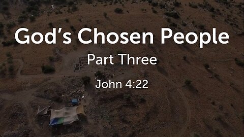 God’s Chosen People Part 3