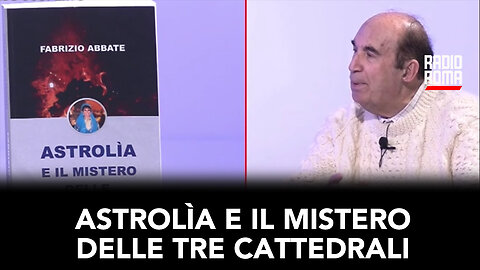 ASTROLIA E MISTERO DELLE TRE CATTEDRALI (Con Fabrizio Abbate)