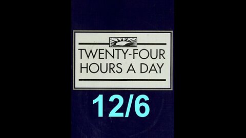 Twenty-Four Hours A Day Book– December 6 - Daily Reading - A.A. - Serenity Prayer & Meditation