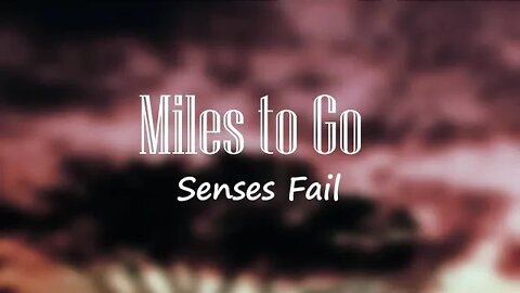 Senses Fail - Miles To Go (Lyrics) 🎵