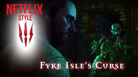 The Curse of Fyke Isle - The Witcher 3 (Netflix Style)