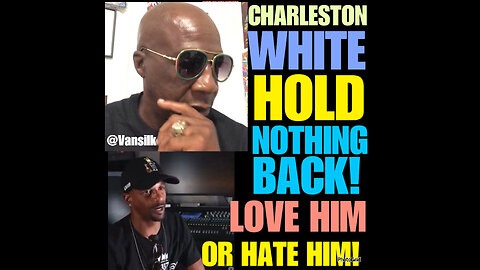 CHARLESTON WHITE … LOVE HIM OR HATE HIM… HE GOING NOWHERE…