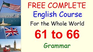 Grammar Rules to Remember - Lessons 61 to 66 - FREE and COMPLETE English Course for the Whole World