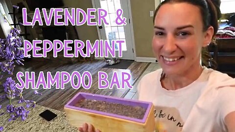 DIY Lavender-Peppermint Shampoo Bars!