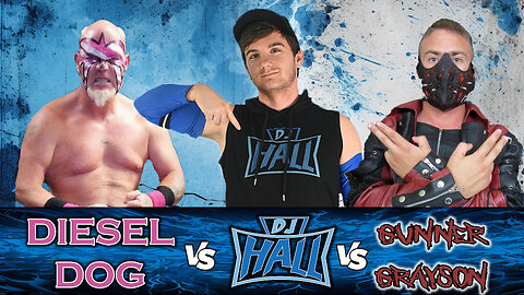 DJ Hall vs Gunner Grayson vs Diesel Dog